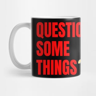 Question Some Things Mug